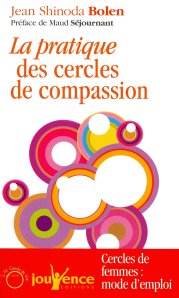 Jean Shinoda Bolen La pratique des cercles de compassion Jouvence, 2011